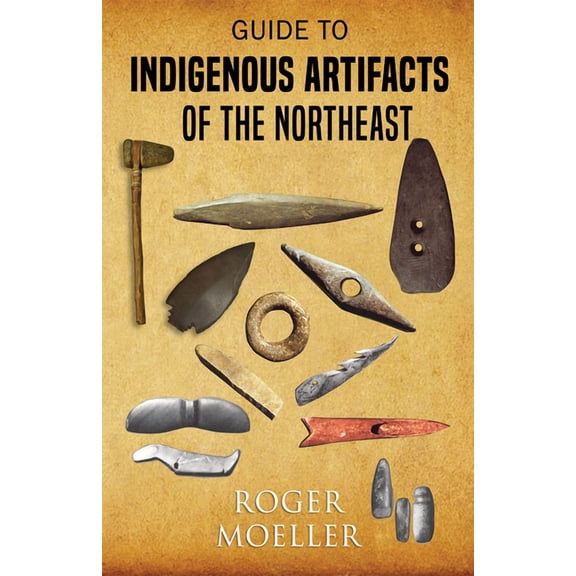 Guide to Indigenous Artifacts of the Northeast, (Paperback)