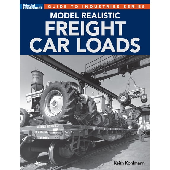 Guide to Industries Model Realistic Freight Car Loads, (Paperback)
