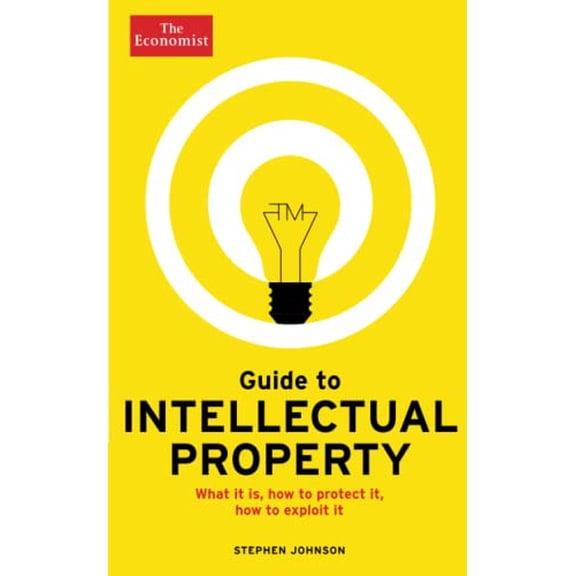 Pre-Owned Guide to Intellectual Property: What It Is, How to Protect It, How to Exploit It (Paperback) 1610394615 9781610394611