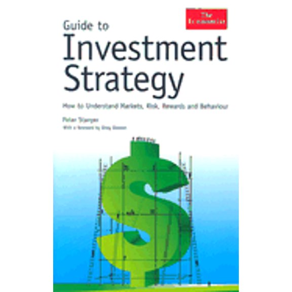 Pre-Owned Guide to Investment Strategy: How to Understand Markets, Risk, Rewards And Behavior (Economist (Hardcover)) (Hardcover) 1576602370 9781576602379