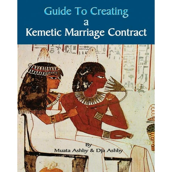 Guide to Kemetic Relationships and Creating a Kemetic Marriage Contract, (Paperback)