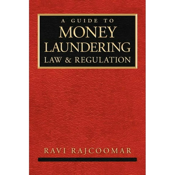 A Guide to Money Laundering Law and Regulation (Paperback) by Ravi Rajcoomar