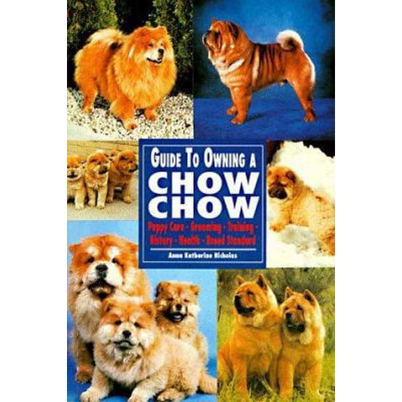 Guide to Owning a Chow Chow: Puppy Care, Grooming, Training, History, Health, Breed Standard (Re Dog Series) (Paperback) 0793818753 9780793818754
