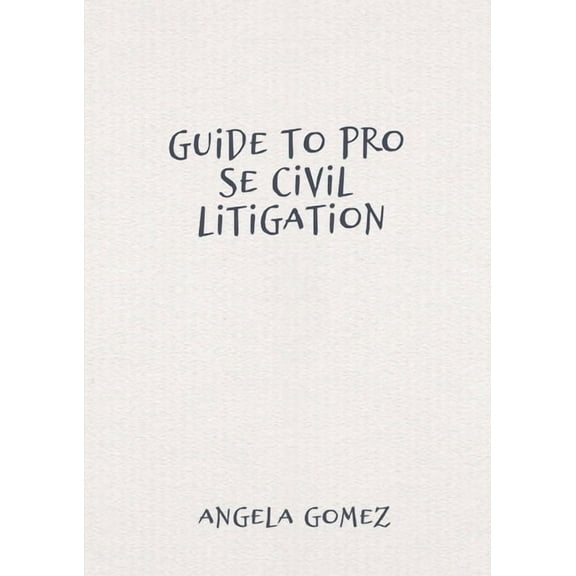 Guide to Pro Se Civil Litigation, (Paperback)