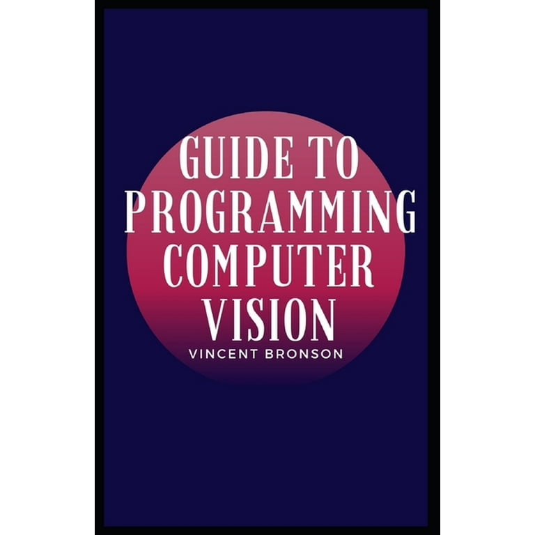 What is Computer Vision? The Ultimate Guide