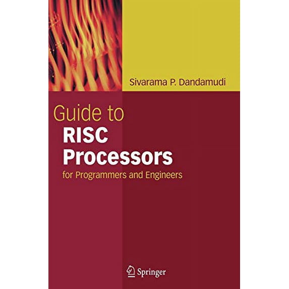 Pre-Owned Guide to RISC Processors: For Programmers and Engineers (Hardcover) 0387210172 9780387210179