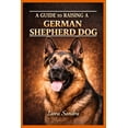 thumbnail image 1 of A Guide to Raising a German Shepherd Dog, (Paperback), 1 of 1