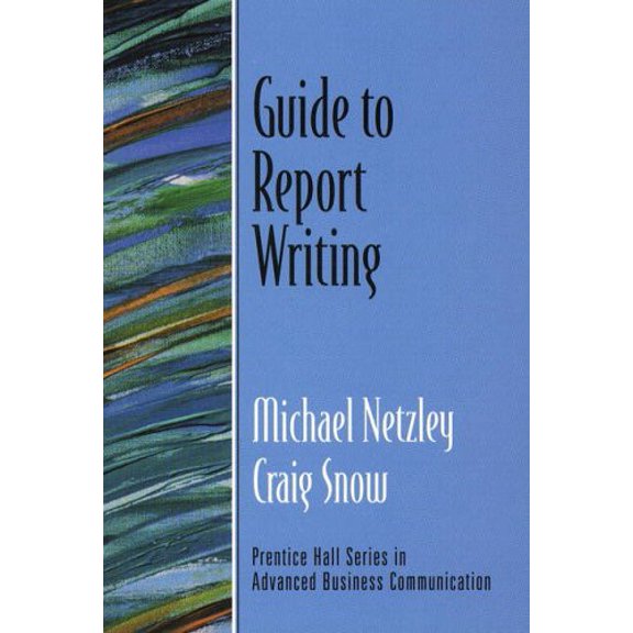 Pre-Owned Guide to Report Writing (Guide to Business Communication Series) (Paperback) 0130417718 9780130417718