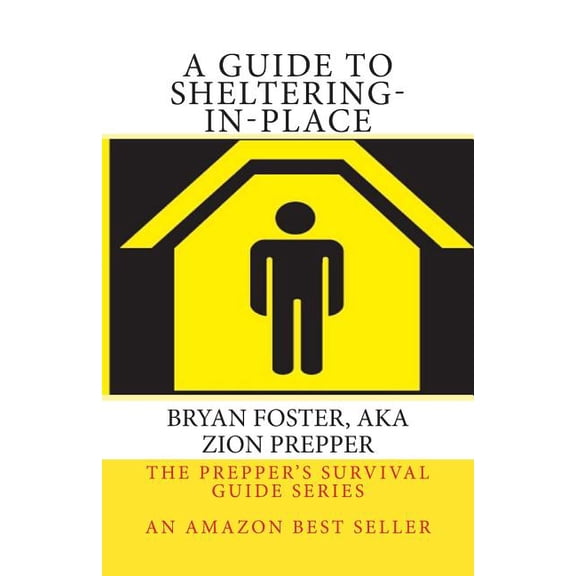 A Guide to Sheltering-In-Place: Don't be scared, Don't panic, Shelter-In-Place, (Paperback)