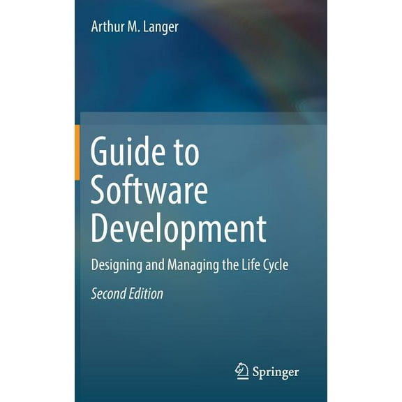 Guide to Software Development: Designing and Managing the Life Cycle, (Hardcover)