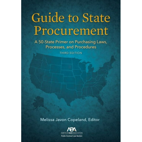 Guide to State Procurement: A 50-State Primer on Purchasing Laws, Processes, and Procedures, Third Edition (Paperback)
