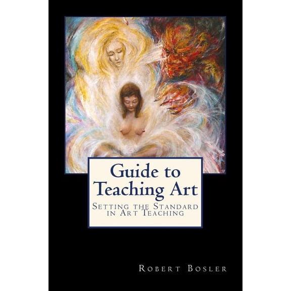 Guide to Teaching Art: Setting the Standard in Art Teaching