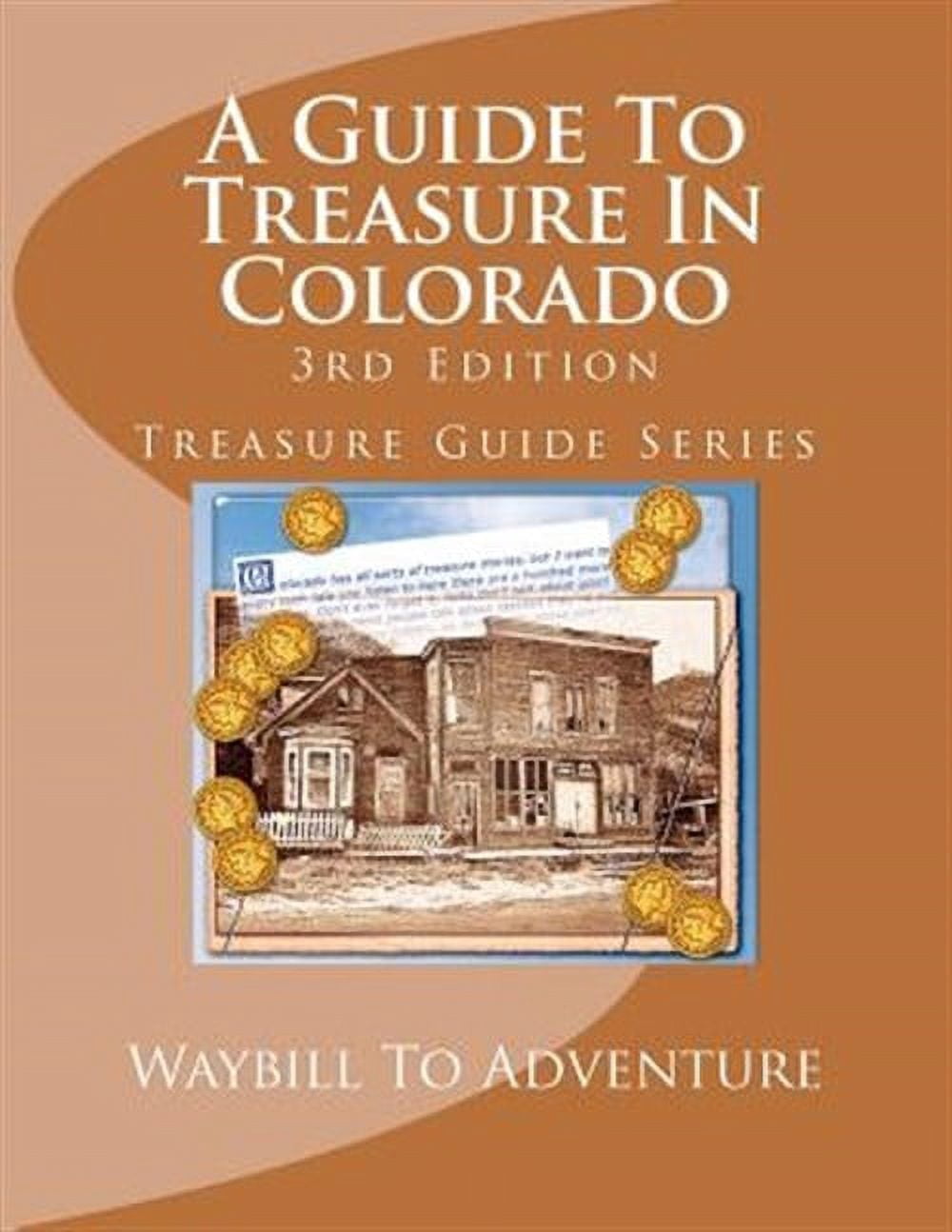 A Guide To Treasure In Colorado, 3rd Edition (Paperback)