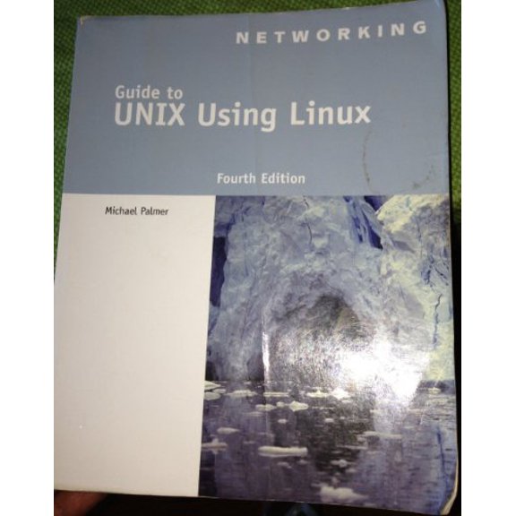 Pre-Owned Guide to UNIX Using Linux (Networking (Course Technology)), 9781418837235, 1418837237, Paperback, 4 edition