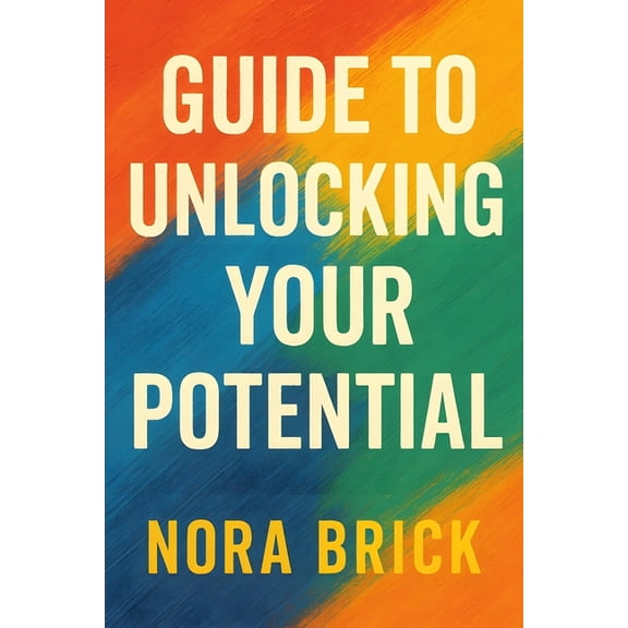 Guide to Unlocking Your Potential, (Paperback)
