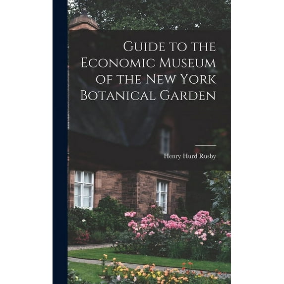 Guide to the Economic Museum of the New York Botanical Garden (Hardcover)