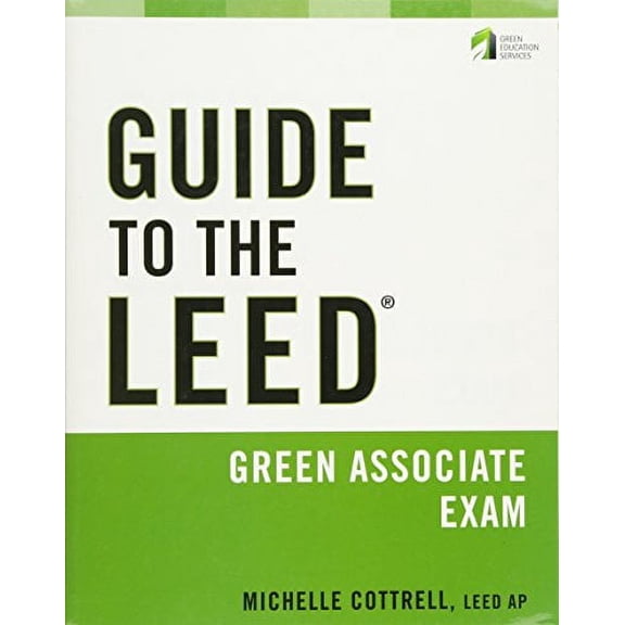 Pre-Owned Guide to the LEED Green Associate Exam (Paperback) 0470608293 9780470608296