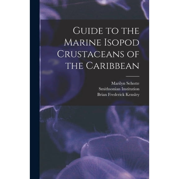 Guide to the Marine Isopod Crustaceans of the Caribbean (Paperback)
