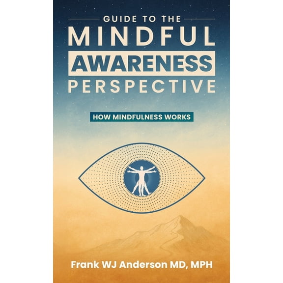 Guide to the Mindful Awareness Perspective: How Mindfulness Works, (Paperback)