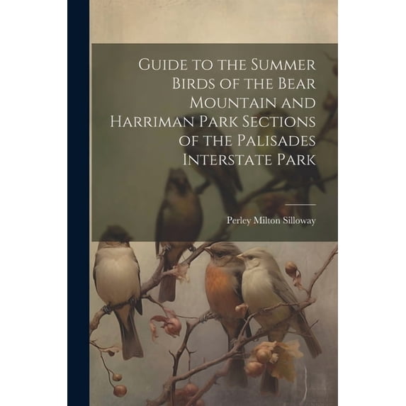 Guide to the Summer Birds of the Bear Mountain and Harriman Park Sections of the Palisades Interstate Park (Paperback)