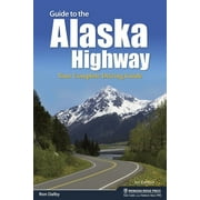 Guide to the alaska highway : your complete driving guide - paperback: 9781634040884