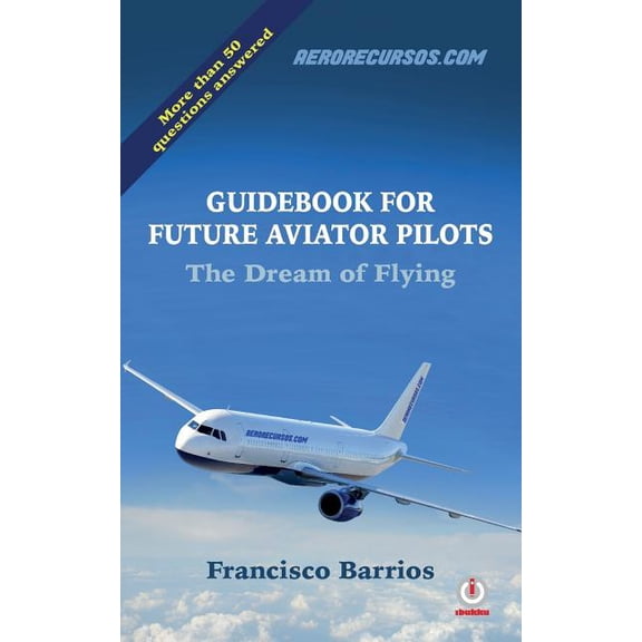Guidebook for Future Aviator Pilots: The Dream of Flying