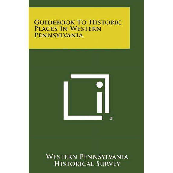 Guidebook to Historic Places in Western Pennsylvania Paperback 1494040298 9781494040291 Western Pennsylvania Historical Survey