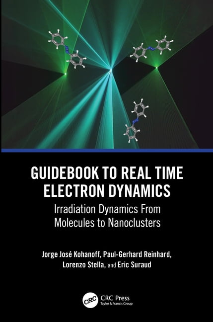 Guidebook to Real Time Electron Dynamics: Irradiation Dynamics From Molecules to Nanoclusters, (Hardcover)
