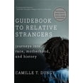 thumbnail image 1 of Guidebook to Relative Strangers: Journeys into Race, Motherhood, and History, 1 of 1