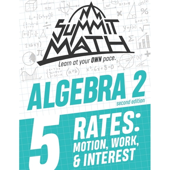 Guided Discovery Algebra 2 Series - 2nd Edition: Summit Math Algebra 2 Book 5: Rates: Motion, Work and Interest (Paperback)