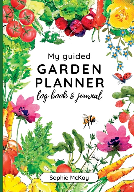 My Guided Garden Planner Log Book and Journal: The Gardener's Year ...