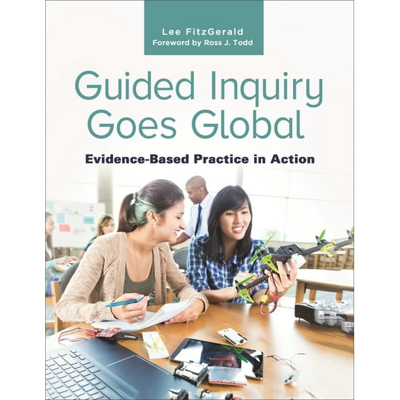 Guided Inquiry Goes Global: Evidence-Based Practice in Action, (Paperback)