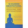 thumbnail image 1 of Guided Mediations for Personal Developme 12 Guided Meditations, Hypnosis Sessions and Affirmations: Proven Breathing, Relaxation, Mindfulness and Deep Sleep Meth, Book 1, (Paperback), 1 of 1