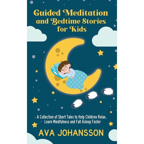 Guided Meditation and Bedtime Stories for Kids: A Collection of Short Tales to Help Children Relax, Learn Mindfulness an, (Paperback)