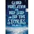 thumbnail image 1 of Guided Meditation for Deep Sleep and Bed Time Stories for Adults: The Complete Guide Against Sleep Disorders. Defeat Ins, (Paperback), 1 of 1