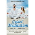 thumbnail image 1 of Guided Meditation for Self-Healing: Improve Your Health by Using Mindfulness to Help Trauma, Panic Attacks, Anxiety and , (Paperback), 1 of 1