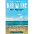 thumbnail image 1 of Pre-Owned Guided Meditations for Anxiety: Cure Depression Instantly, Insomnia, Panic Attacks, Stress Relief and Sleep with Self-Hy, (Paperback), 1 of 1
