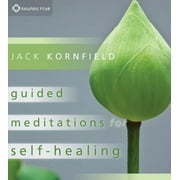 Guided Meditations for Self-Healing Essential Practices to Relieve Physical and Emotional Suffering and Enhance Recovery CD-Audio