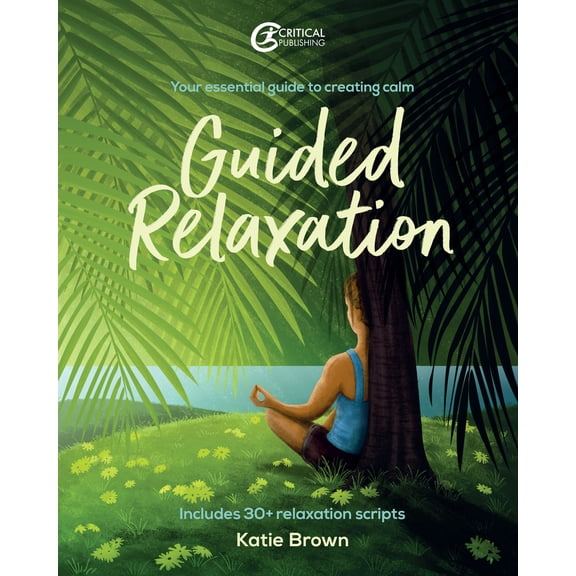 Guided Relaxation : Your essential guide to creating calm (Edition 1) (Paperback)