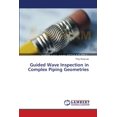 thumbnail image 1 of Guided Wave Inspection in Complex Piping Geometries (Paperback), 1 of 1