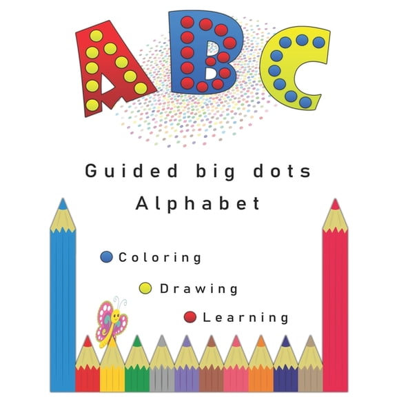 Guided big dots alphabet: markers activity, giant, large book for kids with easy A to Z guided big dots, connecting dots and cute animals names