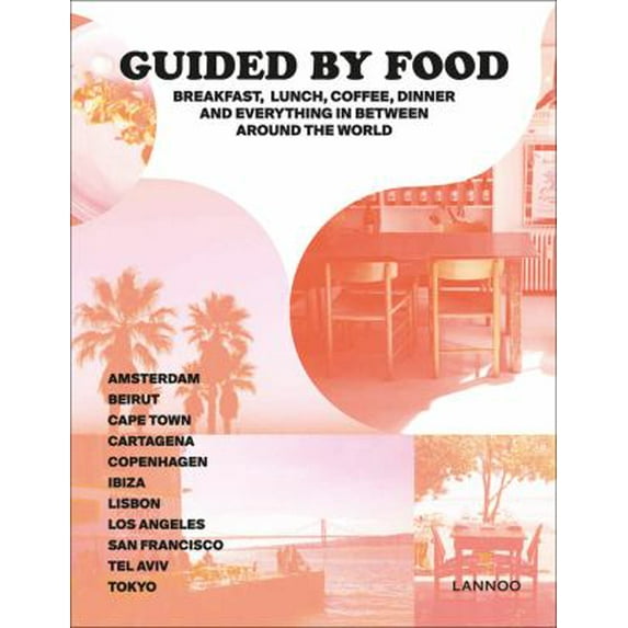 Pre-Owned Guided by Food: Coffee, Breakfast, Lunch, Dinner and Everything in Between Around the World (Hardcover) 9401449090 9789401449090