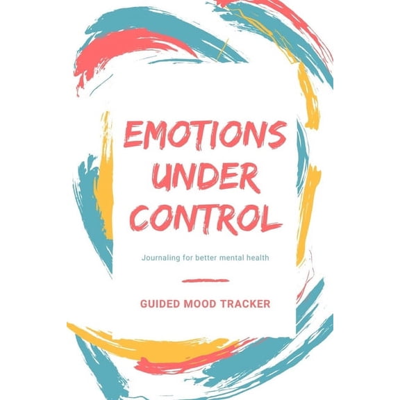 Guided mood tracker: Emotions under control Journaling for better mental health (Paperback)