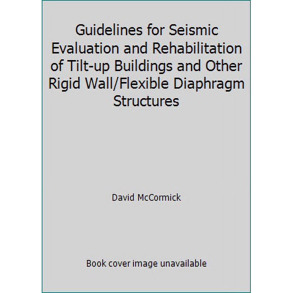 Pre-Owned Guidelines for Seismic Evaluation and Rehabilitation of Tilt-up Buildings and Other Rigid Wall/Flexible Diaphragm Structures (Paperback) 1580010776 9781580010771