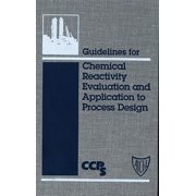Guidelines for Chemical Reactivity Evaluation and Application to Process Design, Hardcover