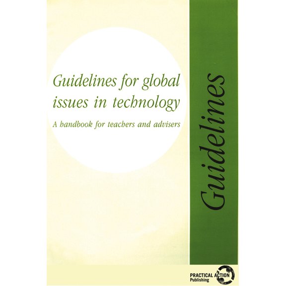 Guidelines for Global Issues in Technology: A Handbook for Teachers and Advisers, (Paperback)