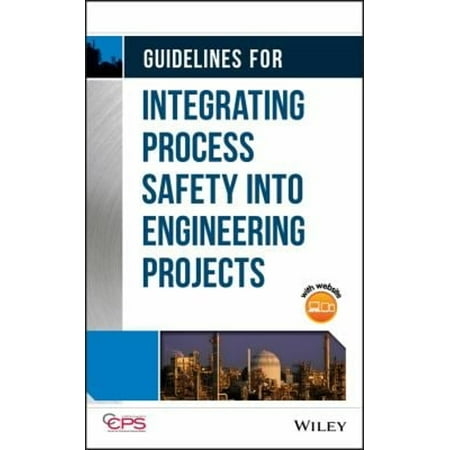 Pre-Owned Guidelines for Integrating Process Safety Into Engineering Projects (Hardcover) by Ccps (Center for Chemical Process Safety)
