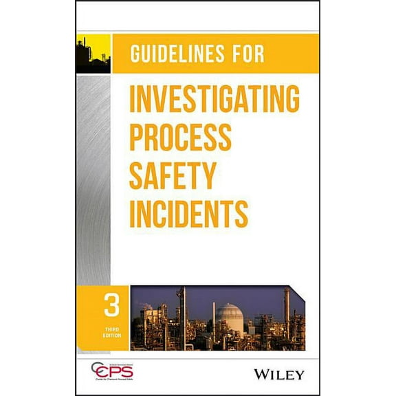 Guidelines for Investigating Process Safety Incidents, (Hardcover)