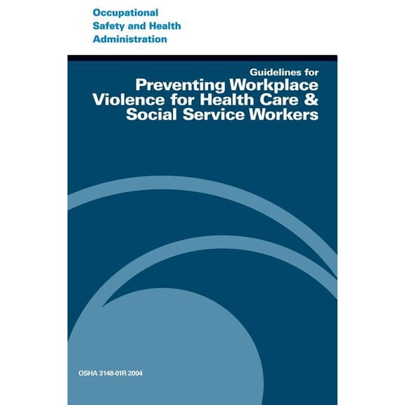 Guidelines for Preventing Workplace Violence for Health Care & Social Service Workers (Paperback)