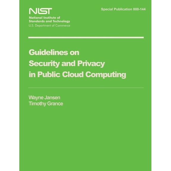 Guidelines on Security and Privacy in Public Cloud Computing, (Paperback)